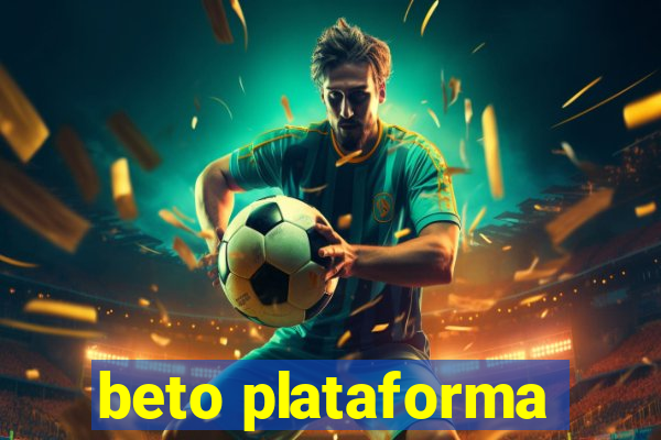 beto plataforma